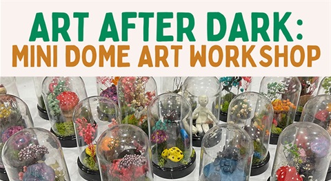 Art After Dark Mini Dome Art Workshop Image