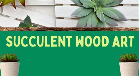 Succulent Wood Art Workshop Image